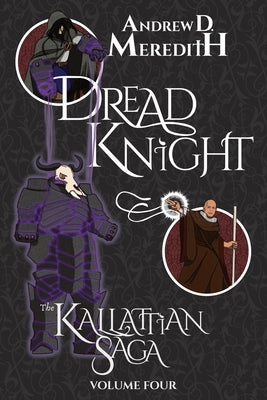 Dread Knight: Kallattian Saga, Volume Four by Meredith, Andrew D.