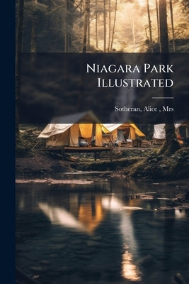 Niagara Park Illustrated by Sotheran, Alice (Hyneman)