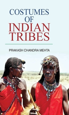 Costumes of Indian Tribes by Mehta, P. C.