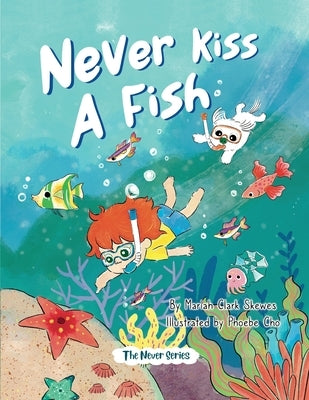 Never Kiss a Fish: The Never Series by Skewes, Mariah Clark