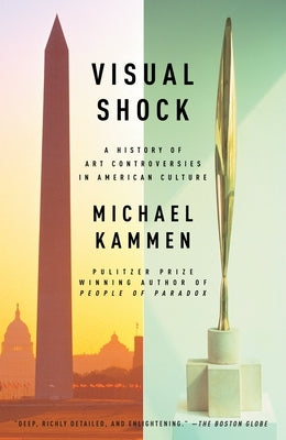 Visual Shock: A History of Art Controversies in American Culture by Kammen, Michael