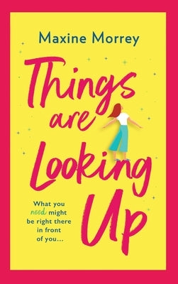 Things Are Looking Up by Morrey, Maxine
