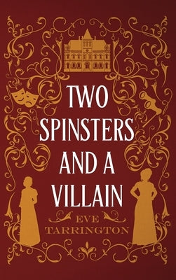 Two Spinsters and a Villain by Tarrington, Eve