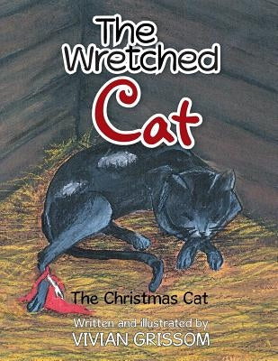 The Wretched Cat: The Christmas Cat by Grissom, Vivian
