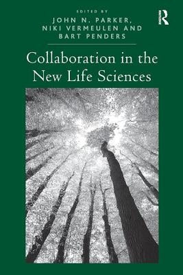 Collaboration in the New Life Sciences by Parker, John N.