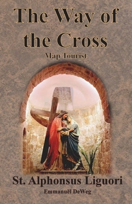 The Way of the Cross - Map Tourist by Liguori, St Alphonsus