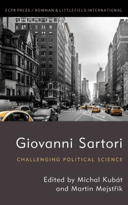 Giovanni Sartori: Challenging Political Science by Kubát, Michal