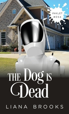 The Dog Is Dead by Brooks, Liana