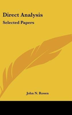 Direct Analysis: Selected Papers by Rosen, John N.