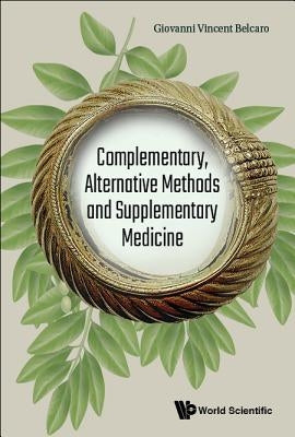 Complementary, Alternative Methods & Supplementary Medicine by Belcaro, Giovanni Vincent