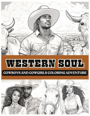 Western Soul: Cowboys And Cowgirls Coloring Adventure: Cowboys Coloring Book Black Man Coloring Book Cowgirls Coloring Book Western by Books, Cocoa Butter
