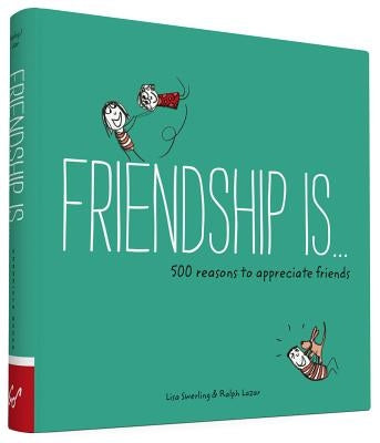 Friendship Is . . .: 500 Reasons to Appreciate Friends (Books about Friendship, Gifts for Women, Gifts for Your Bestie) by Swerling, Lisa