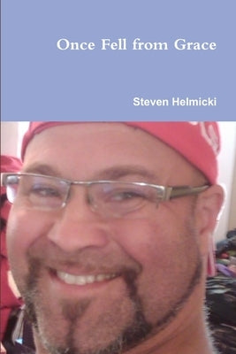 Once Fell from Grace by Helmicki, Steven