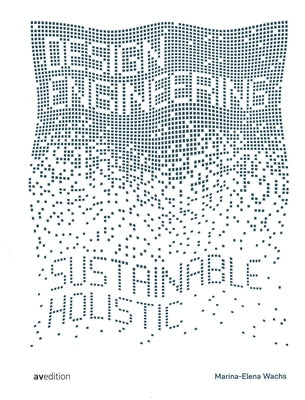Design Engineering: Sustainable and Holistic by Wachs, Marina-Elena