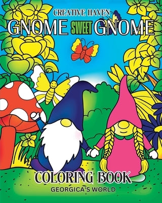 Creative Haven Gnome Sweet Gnome Coloring Book: 30 Charming Illustrations and Beautiful Designs for Teens and Adults by Yunaizar88