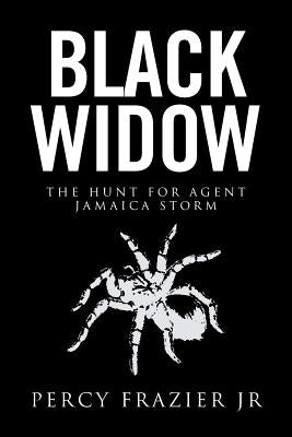 Black Widow: The Hunt for Agent Jamaica Storm by Frazier, Percy, Jr.