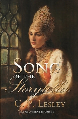 Song of the Storyteller by Lesley, C. P.