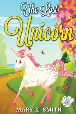 The Lost Unicorn: Fairy Tale for Kids About Fairies and Unicorns by Publishing, Hey Sup Bye
