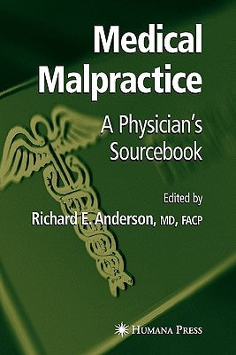 Medical Malpractice: A Physician's Sourcebook by Anderson, Richard E.