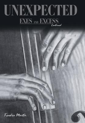 Unexpected: Exes and Excess, Continued by Martin, Kendra