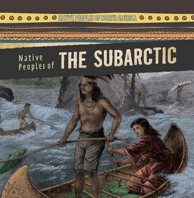 Native Peoples of the Subarctic by Hayes, Amy