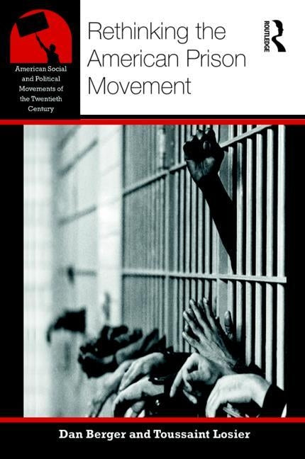 Rethinking the American Prison Movement by Berger, Dan