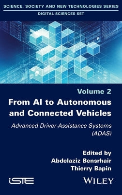 From AI to Autonomous and Connected Vehicles: Advanced Driver-Assistance Systems (Adas) by Bensrhair, Abdelaziz