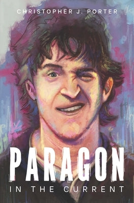 Paragon in the Current by Porter, Christopher J.