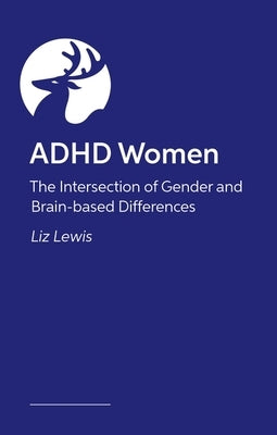 You Are Not the Problem: Late-Diagnosed ADHD Women and the Invisible Forces That Shape Us by Lewis, Liz