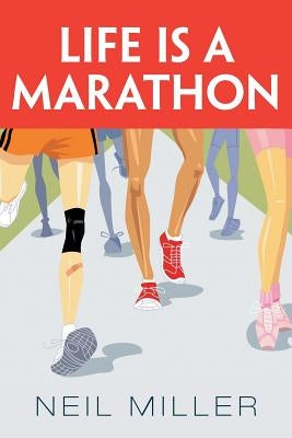 Life Is a Marathon by Miller, Neil