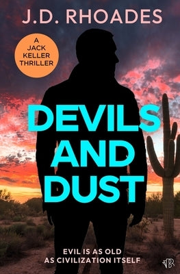 Devils And Dust by Rhoades, J. D.