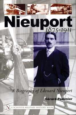 Nieuport: A Biography of Edouard Nieuport 1875-1911 by Pommier, Gérard