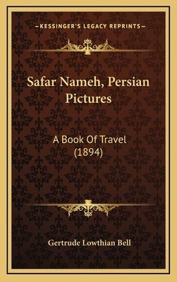 Safar Nameh, Persian Pictures: A Book Of Travel (1894) by Bell, Gertrude Lowthian