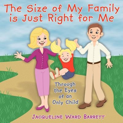 The Size of My Family is Just Right for Me by Barrett, Jacqueline Ward