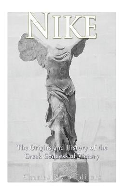 Nike: The Origins and History of the Greek Goddess of Victory by Scott, Andrew