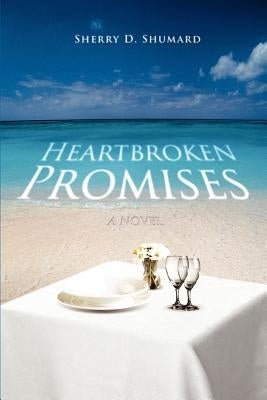 Heartbroken Promises by Shumard, Sherry D.