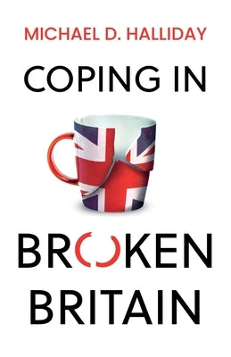 Coping in Broken Britain by Halliday, Michael D.
