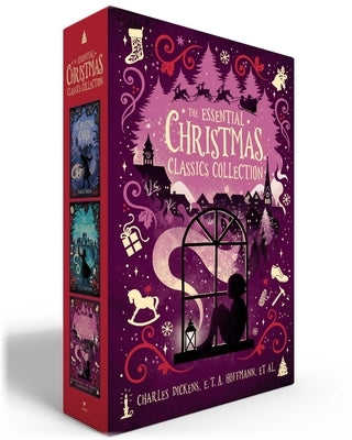 The Essential Christmas Classics Collection (Boxed Set): A Christmas Carol; The Nutcracker; Twelve Classics of Christmas by Dickens, Charles