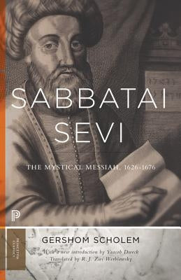 Sabbatai Ṣevi: The Mystical Messiah, 1626-1676 by Scholem, Gershom Gerhard