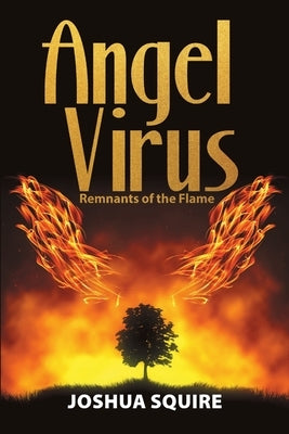Angel Virus Remnants of the Flame by Squire, Joshua