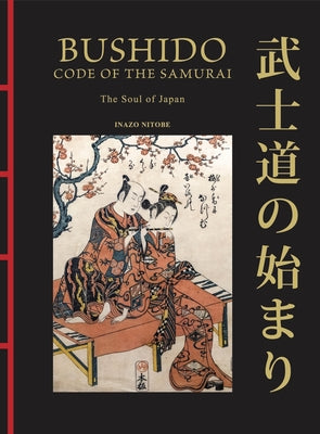Bushido: The Soul of Japan: The Code of the Samurai by Nitobe, Inazo