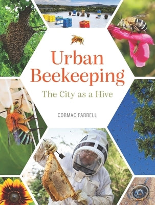 Urban Beekeeping: The City as a Hive by Farrell, Cormac Farrell
