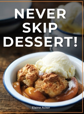 Never Skip Dessert! by Acker, Elaine
