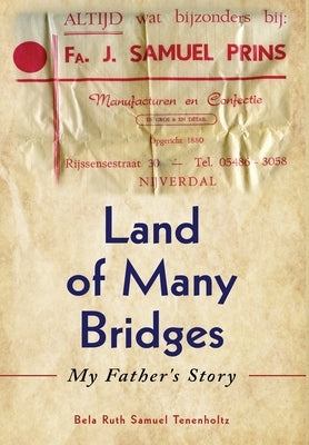 Land of Many Bridges: My Father's Story by Samuel Tenenholtz, Bela Ruth