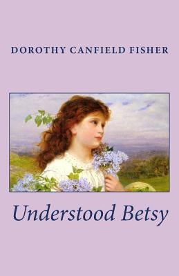 Understood Betsy by Fisher, Dorothy Canfield