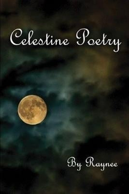Celestine Poetry by Chesson, Raynee