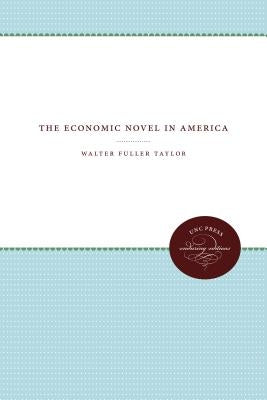 The Economic Novel in America by Taylor, Walter Fuller