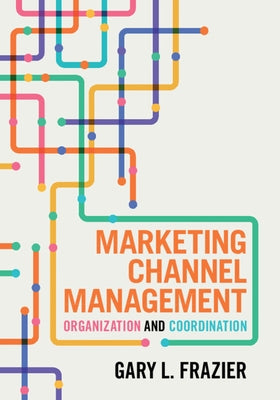 Marketing Channel Management by Frazier, Gary L.