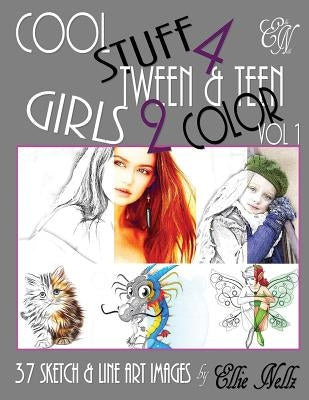 Cool Stuff 4 Tween & Teen Girls 2 Color by Nellz, Ellie