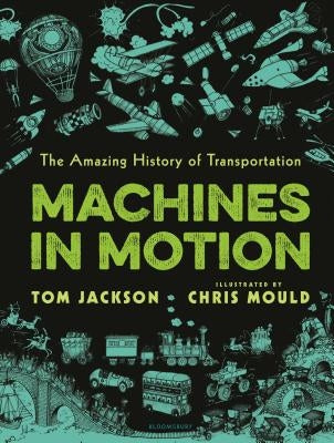 Machines in Motion: The Amazing History of Transportation by Jackson, Tom